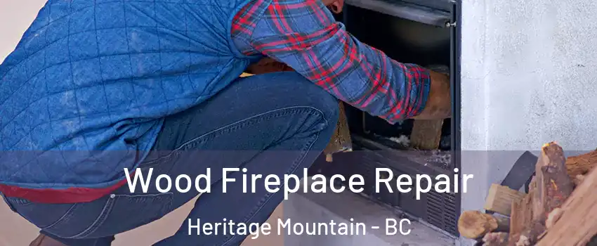  Wood Fireplace Repair Heritage Mountain - BC