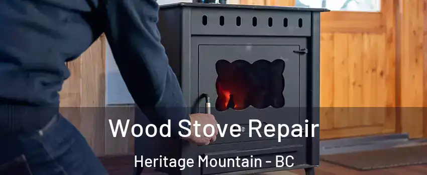  Wood Stove Repair Heritage Mountain - BC